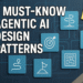 7 Must-Know Agentic AI Design Patterns