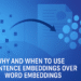 Why and When to Use Sentence Embeddings Over Word Embeddings