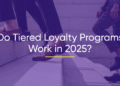 Do Tiered Loyalty Programs Work In 2025?