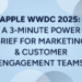 Apple WWDC 2025 Power Brief for Marketers & CX Experts