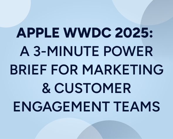 Apple WWDC 2025 Power Brief for Marketers & CX Experts