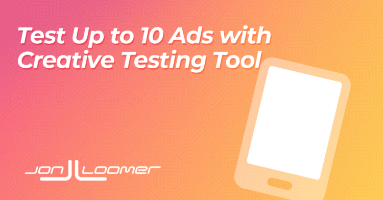 Is Meta Expanding Creative Testing to 10 Ads?