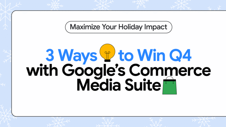 3 Holiday Tips with Google’s Commerce Media Suite