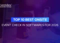 Top 10 Best Onsite Event Check-in Softwares for 2026