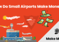 How Do Small Airports Make Money? 18 Proven Ways To Boost Revenue