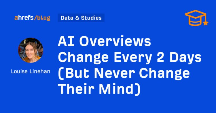 AI Overviews Change Every 2 Days (But Never Change Their Mind)