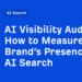 How to Measure Your Brand’s Presence in AI Search