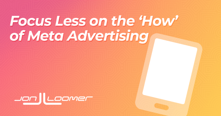 The ‘How’ of Meta Advertising