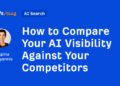 How to Compare Your AI Visibility Against Your Competitors