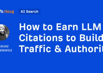 How to Earn LLM Citations to Build Traffic & Authority