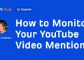 How to Monitor Your YouTube Video Mentions