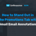 How to Stand Out in the Promotions Tab With Gmail Annotations