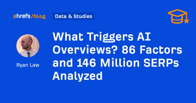 What Triggers AI Overviews? 86 Factors and 146 Million SERPs Analyzed