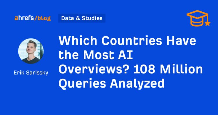 Which Countries Have the Most AI Overviews? 108 Million Queries Analyzed