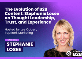 Stephanie Losee on Thought Leadership, Trust, and Experience – TopRank® Marketing