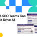 How PR & SEO Teams Can Partner to Drive AI Visibility