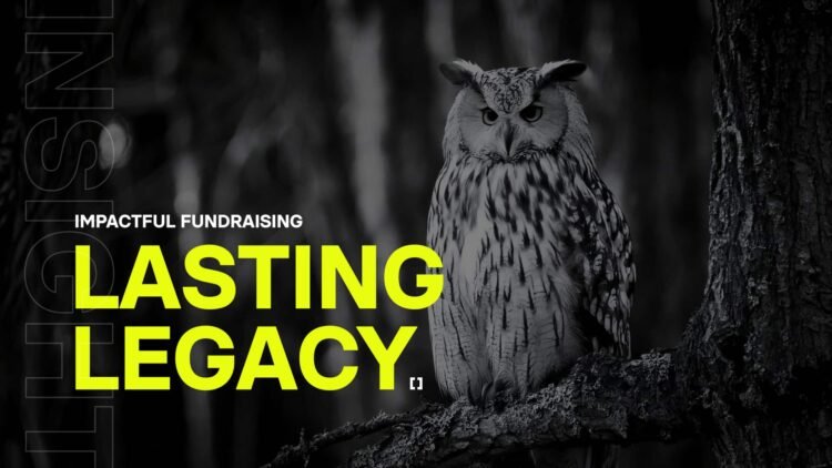 Lasting legacy: Impact in fundraising