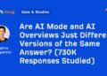 Are AI Mode and AI Overviews Just Different Versions of the Same Answer? (730K Responses Studied)