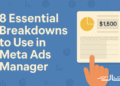 8 Essential Breakdowns to Use in Meta Ads Manager