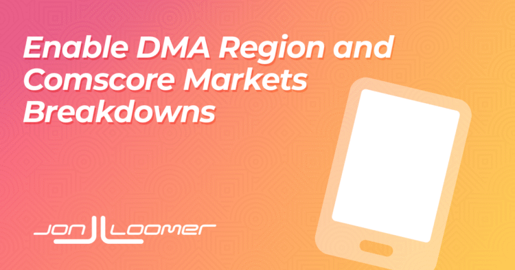 DMA Region and Comscore Markets Geographic Breakdowns