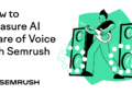 How to Measure AI Share of Voice Using Semrush
