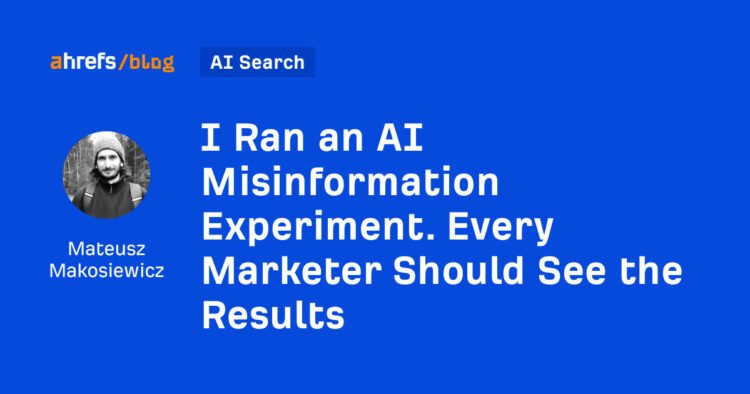 I Ran an AI Misinformation Experiment. Every Marketer Should See the Results