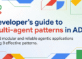 Developer’s guide to multi-agent patterns in ADK