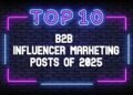Top B2B Influencer Marketing Blog Posts of 2025 – TopRank® Marketing