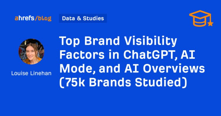 Top Brand Visibility Factors in ChatGPT, AI Mode, and AI Overviews (75k Brands Studied)