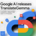 Google AI Releases TranslateGemma: A New Family of Open Translation Models Built on Gemma 3 with Support for 55 Languages