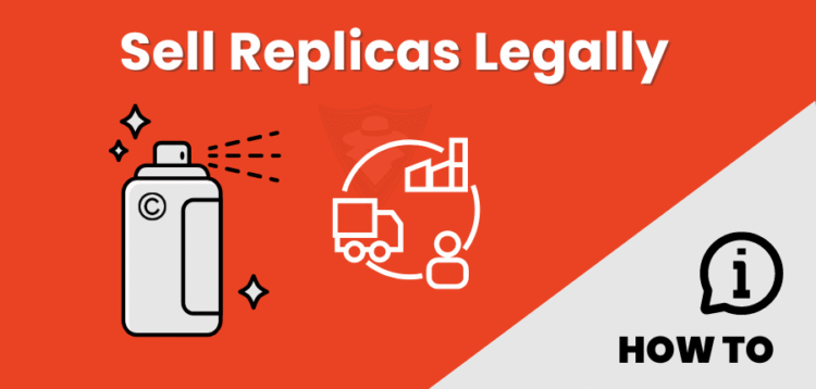How To Sell Replicas Legally In 2026? 8 Steps Guide