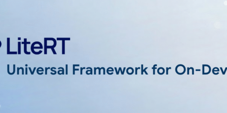 LiteRT: The Universal Framework for On-Device AI