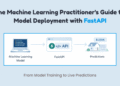 The Machine Learning Practitioner’s Guide to Model Deployment with FastAPI