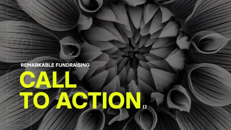 Remarkable fundraising: Call to action