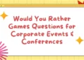 Would You Rather Games Questions for Corporate Events & Conferences