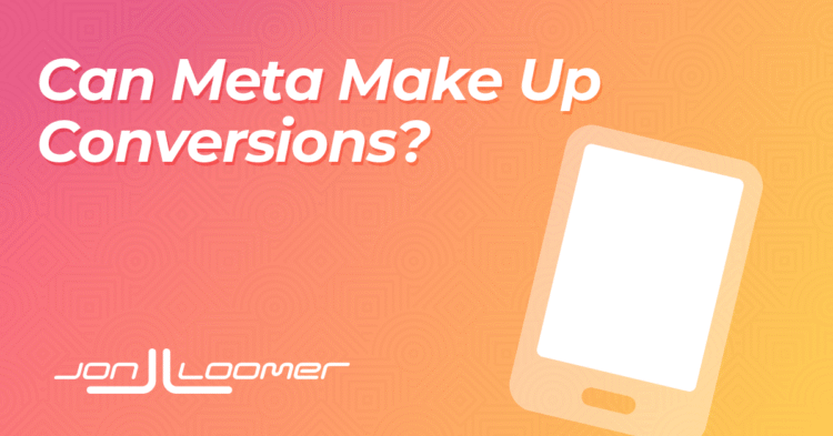 Can Meta Make Up Conversions?