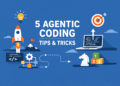5 Agentic Coding Tips & Tricks