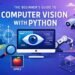The Beginner’s Guide to Computer Vision with Python