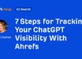 7 Steps for Tracking Your ChatGPT Visibility With Ahrefs