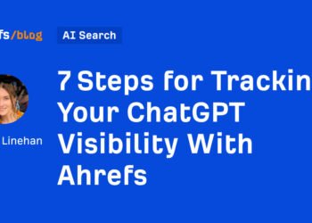 7 Steps for Tracking Your ChatGPT Visibility With Ahrefs