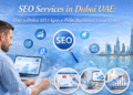 SEO Services in Dubai UAE: How a Dubai SEO Agency Helps Businesses Grow Online