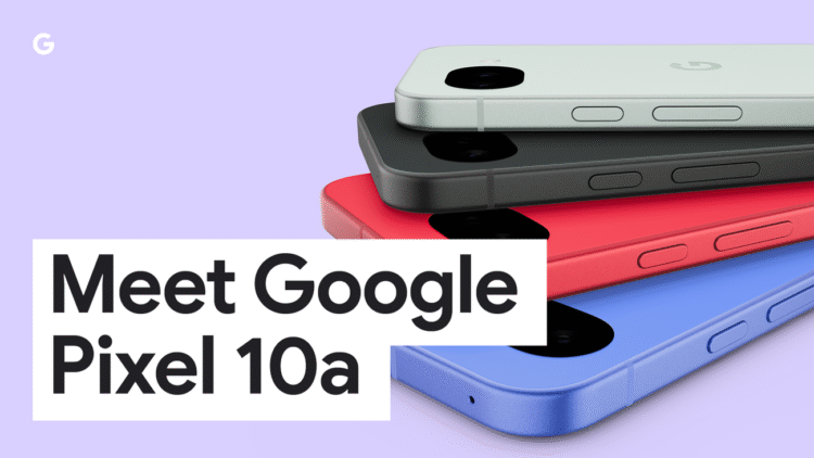 Google announces the new Pixel 10a for $499
