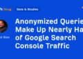 Anonymized Queries Make Up Nearly Half of Google Search Console Traffic
