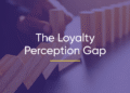 The Loyalty Perception Gap: Why Value Falls Short