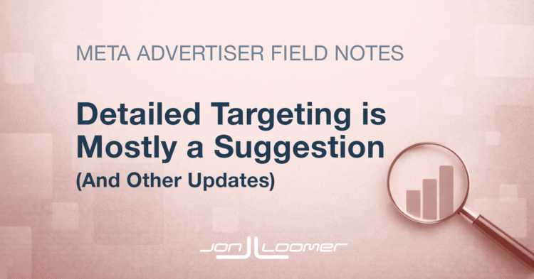 Detailed Targeting Is Mostly a Suggestion (And Other Updates)