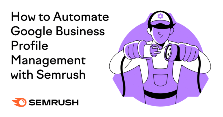 How to Automate Google Business Profile Management with Semrush