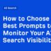 How to Choose the Best Prompts to Monitor Your AI Search Visibility