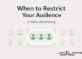 When to Restrict Your Audience in Meta Advertising