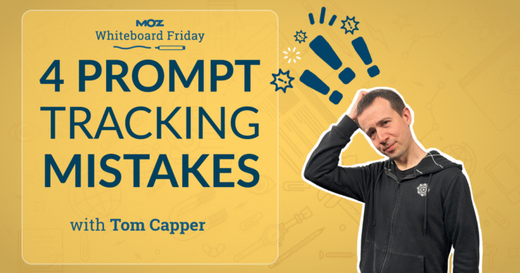 4 Prompt Tracking Mistakes — Whiteboard Friday