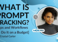 What Is Prompt Tracking? [Tips and Workflows To Do It on a Budget]